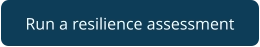 Run a resilience assessment
