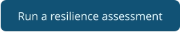 Run a resilience assessment