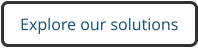 Explore our solutions